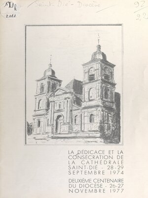 cover image of La dédicace et la consécration de la cathédrale Saint-Dié, 28-29 septembre 1974